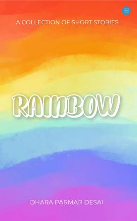 Rainbow - A Collection of short stories