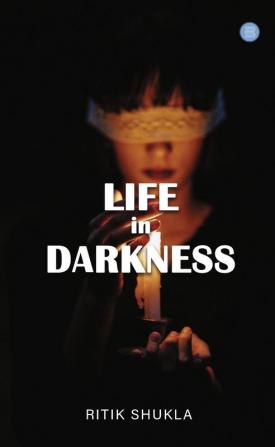 Life In Darkness