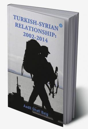 TURKISH-SYRIAN RELATIONSHIP: 2002-2014