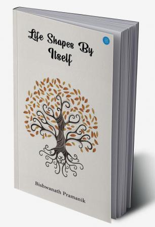 Life Shapes By Itself- Short Stories Based On Reality