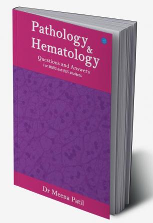 Pathology and Hematology- Questions & Answers- For MBBS & BDS Students