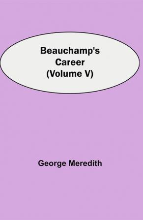 Beauchamp's Career (Volume V)