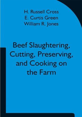 Beef Slaughtering Cutting Preserving and Cooking on the Farm