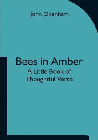 Bees in Amber: A Little Book of Thoughtful Verse