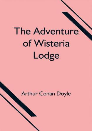 The Adventure of Wisteria Lodge