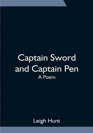 Captain Sword and Captain Pen; A Poem