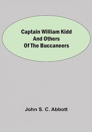 Captain William Kidd and Others of the Buccaneers