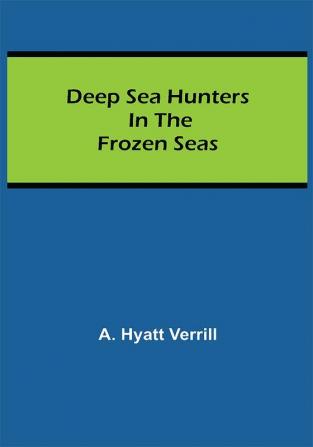 Deep Sea Hunters in the Frozen Seas