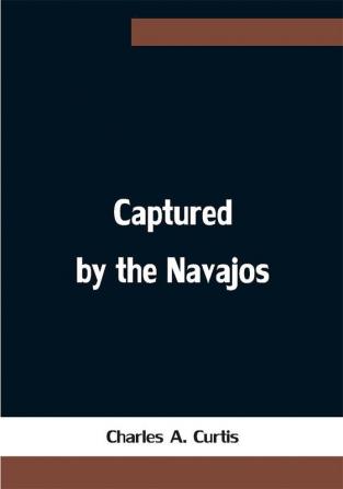 Captured by the Navajos