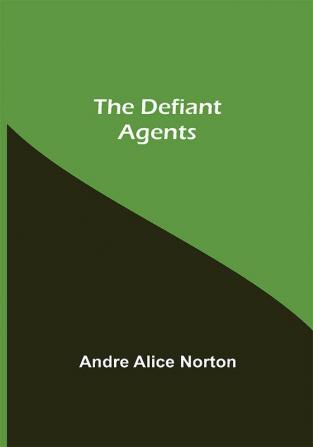 The Defiant Agents