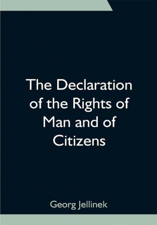 The Declaration of the Rights of Man and of Citizens