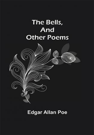 The Bells And Other Poems