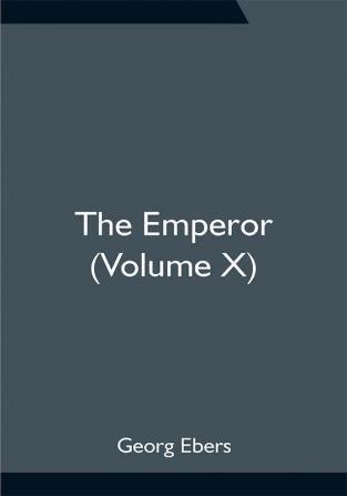 The Emperor (Volume X)