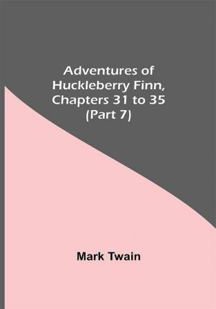 Adventures Of Huckleberry Finn Chapters 31 To 35 (Part 7)