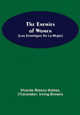 The Enemies Of Women (Los Enemigos De La Mujer)