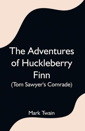 The Adventures of Huckleberry Finn (Tom Sawyer's Comrade)