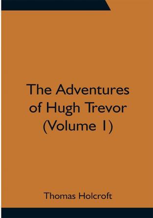 The Adventures of Hugh Trevor (Volume 1)