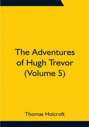 The Adventures of Hugh Trevor (Volume 5)