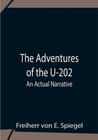 The Adventures Of The U-202: An Actual Narrative