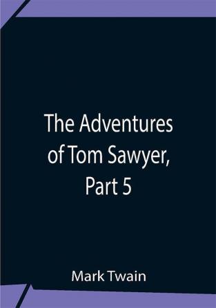 The Adventures Of Tom Sawyer Part 5