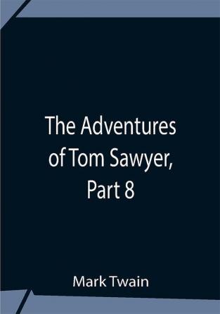 The Adventures Of Tom Sawyer Part 8