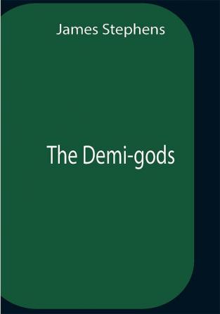 The Demi-Gods