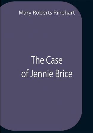 The Case Of Jennie Brice