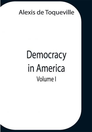 Democracy In America Volume 1