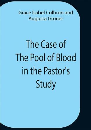 The Case Of The Pool Of Blood In The Pastor'S Study