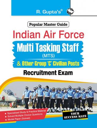 Indian Air Force – Multi Tasking Staff (MTS) and Other Group ‘C’ (Civilian Posts) Recruitment Exam Guide