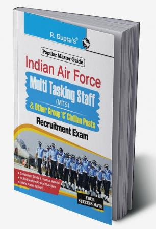 Indian Air Force – Multi Tasking Staff (MTS) and Other Group ‘C’ (Civilian Posts) Recruitment Exam Guide