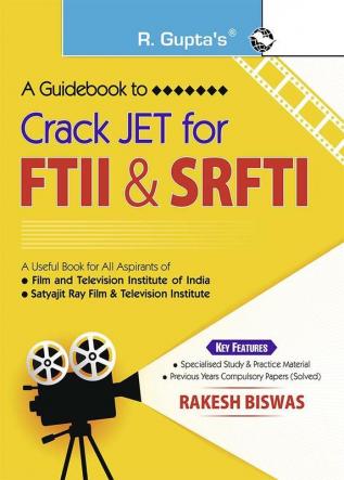 A Guidebook to Crack JET for Film & Television Institute of India (FTII) and Satyajit Ray Film & Television Institute (SRFTI)