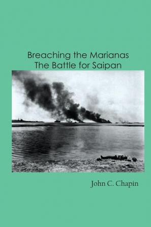 Breaching the Marianas: The Battle for Saipan