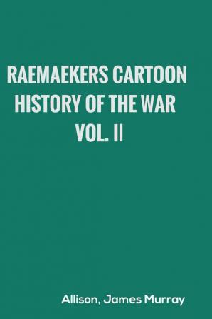 Raemaekers Cartoon History of the War Vol. II