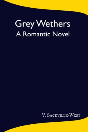 Grey Wethers: A Romantic Novel