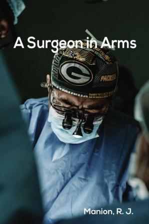 A Surgeon in Arms