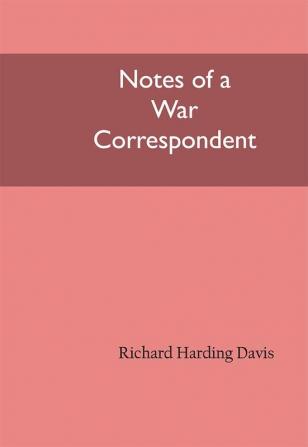 Notes of a War Correspondent