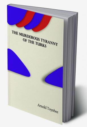 The Murderous Tyranny of the Turks