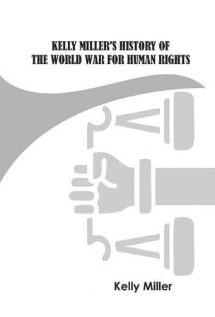 Kelly Miller's History of the World War for Human Rights