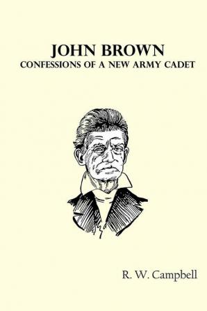 John Brown: Confessions of a New Army Cadet