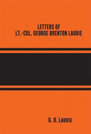 Letters of Lt.-Col. George Brenton Laurie