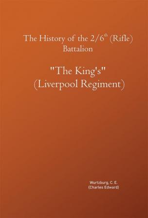 The History of the 2/6th (Rifle) Battalion The King's (Liverpool Regiment)