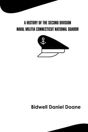 A History of the Second Division Naval Militia Connecticut National Guard