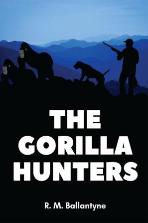 The Gorilla Hunters