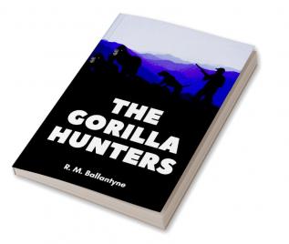 The Gorilla Hunters