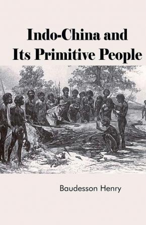 Indo-China and Its Primitive People