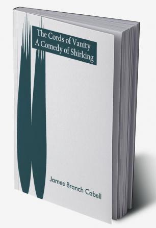 The Cords of Vanity: A Comedy of Shirking