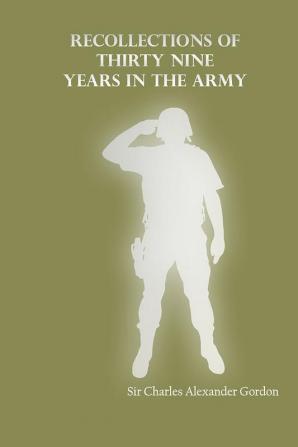 Recollections of Thirty-nine Years in the Army