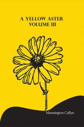 A Yellow Aster Volume III