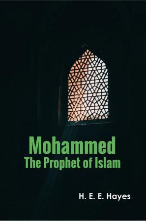 Mohammed:  A popular essay on the life of the prophet of Islam